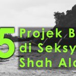 5 Projek Baru di Seksyen 13 Shah Alam